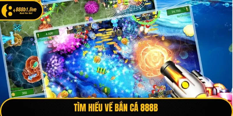 Tìm hiểu về bắn cá 888B