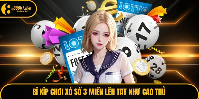 Bí kíp chơi xổ số lên tay như cao thủ