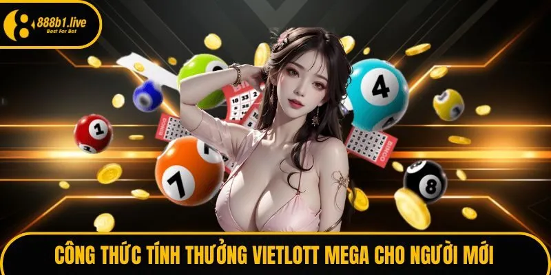 Công thức tính thưởng Vietlott Mega cho người mới