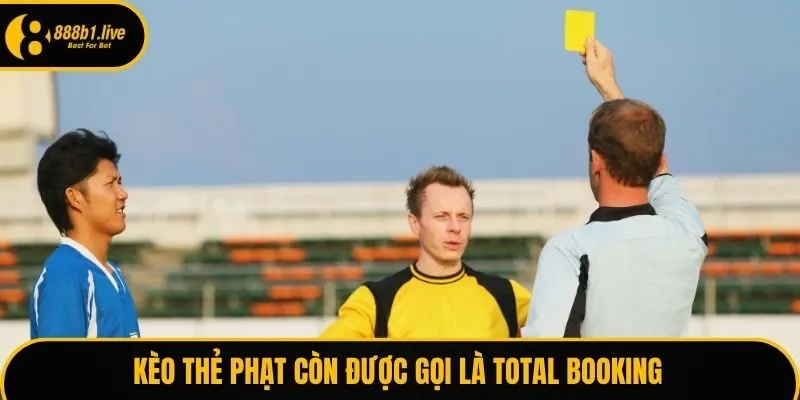 Kèo thẻ phạt còn được gọi là Total Booking