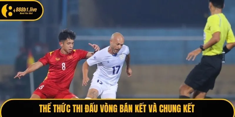 Thể thức thi đấu vòng bán kết và chung kết