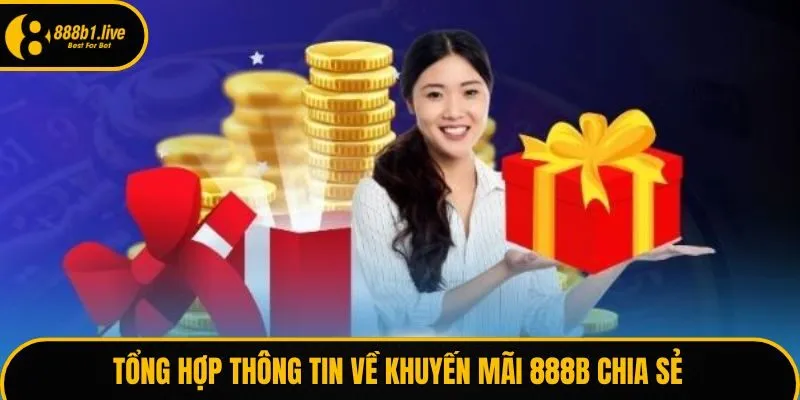 Tổng hợp thông tin về khuyến mãi 888B chia sẻ