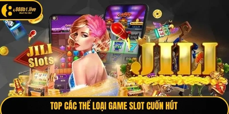 Top các thể loại game slot cuốn hút